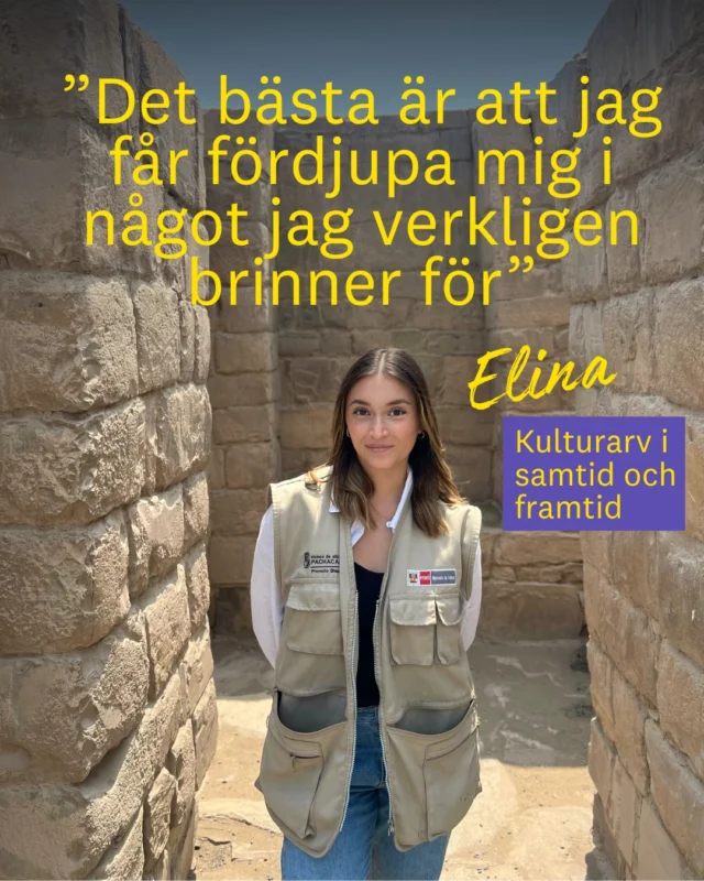 – Allt bara klickade. Kalmar är en fantastisk studentstad, den är vacker och lagom stor! 💬

Det var slumpen som gjorde att Elina hittade programmet kulturarv i samtid och framtid – ett val som visat sig bli starten på en resa fylld av både nya perspektiv och erfarenheter. 
– Det bästa är att jag får fördjupa mig i något jag verkligen brinner för och att göra det tillsammans med föreläsare som är så passionerade att de lyckas väcka nya intressen hos oss studenter.

Utbildningen  har gett henne både teoretisk fördjupning och praktiska inslag, som praktik på museer, Länsstyrelsen och arkeologiska utgrävningar. Just nu gör hon sin praktik i Peru – en upplevelse som gett nya insikter om både yrket och sig själv.
– Det har varit det mest utmanande och lärorika jag gjort. Jag har fått se hur arkeologi fungerar i en helt annan kontext.

Vid sidan av studierna har studentlivet också spelat en viktig roll, med engagemang i studentföreningen och planering av evenemang.

Snart tar hon sin kandidatexamen och siktar redan på en master inom kulturarv och arkeologi.
– Jag vill jobba med att synliggöra kulturarvets roll i samhället och göra historien mer tillgänglig.

👉 Läs hela intervjun med Elina på Lnu.se och sidan för programmet Kulturarv i samtid och framtid.