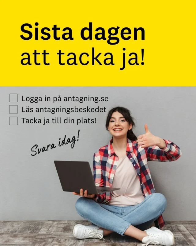 Idag (20/7) är sista dagen att tacka ja.

Har du blivit antagen eller fått en reservplats? Logga in på antagning.se och lämna ditt svar idag.

Du behöver tacka ja för att behålla din plats. Står du som reserv behöver du också tacka ja för att stå kvar.

Gör det direkt, så är det klart.